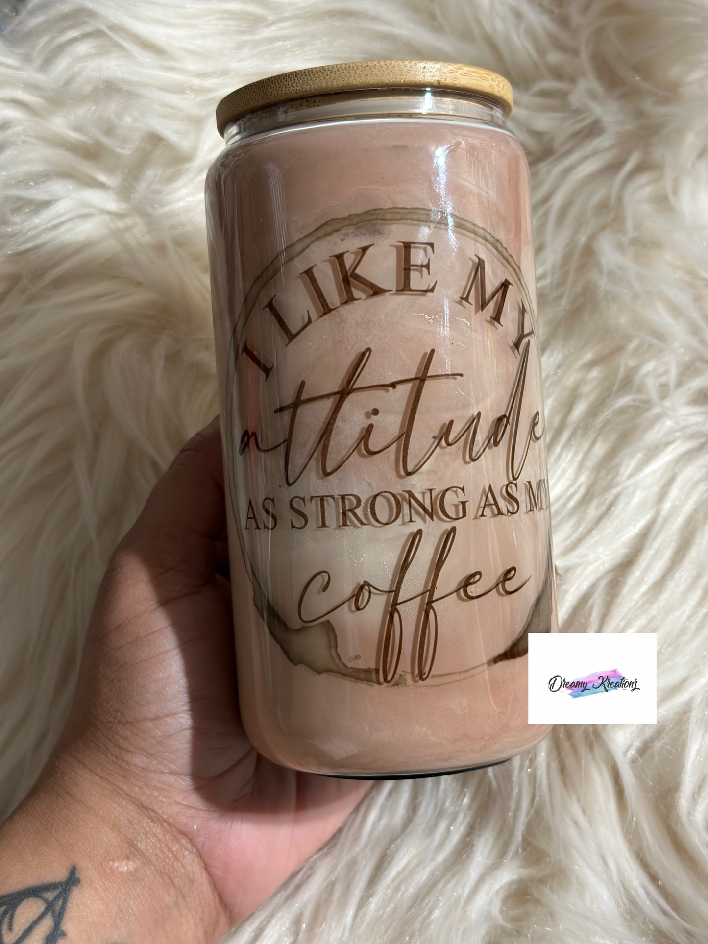 My attitude as strong as my coffee glass can